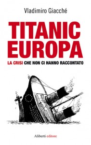 TITANIC EUROPA. INTERVISTA A VLADIMIRO GIACCHE'