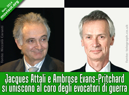 JACQUES ATTALI E AMBROSE EVANS-PRITCHARD SI UNISCONO AL CORO DEGLI EVOCATORI DI GUERRA