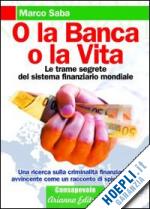 O LA BANCA O LA VITA DI MARCO SABA