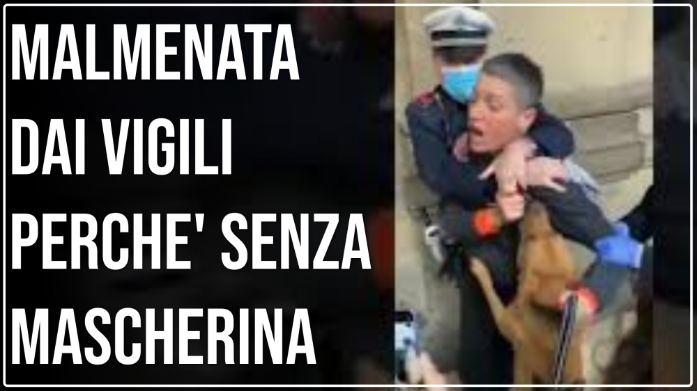 malmenata dai vigili perchè senza mascherina
