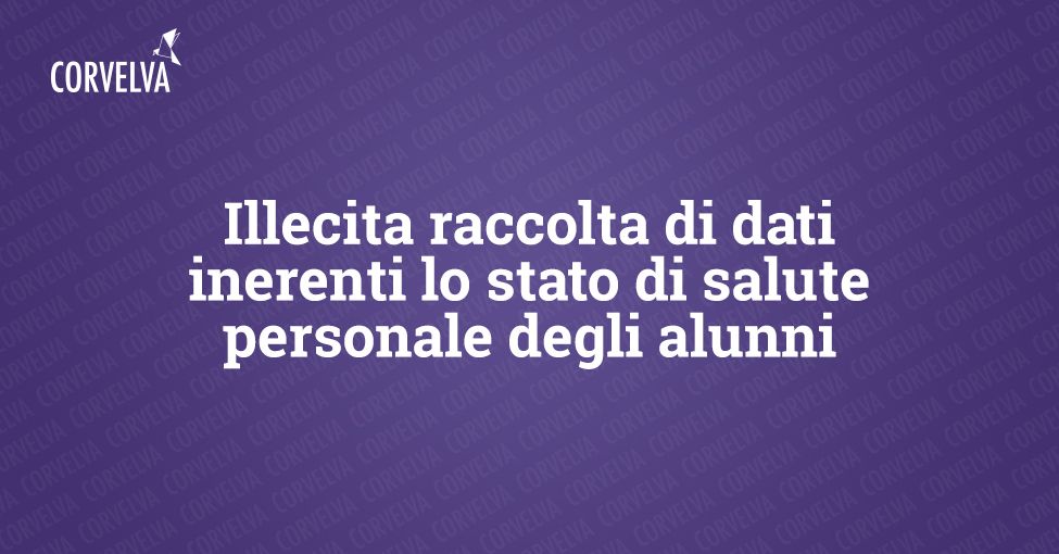 Illecita raccolta di dati inerenti lo stato di salute personale degli alunni